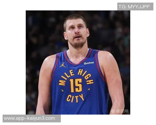 约基奇上半场仅出手一次掘金主帅称对手防守策略让他无需单打独斗