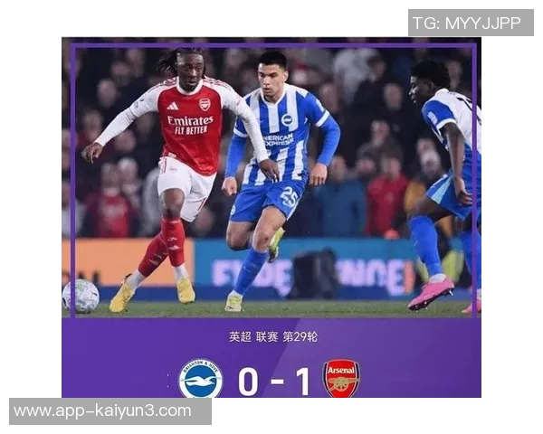 阿森纳英超迎战布莱顿力争胜利历史交锋优势明显不容有失